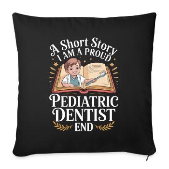 Pediatric Dentist A Short Story I Am A Hygienist - Sofa pillowcase 17,3'' x 17,3'' (45 x 45 cm) - black - Front