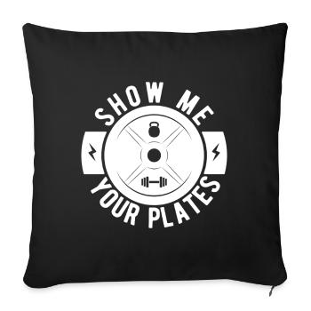 Powerlifting Bodybuilder Show Me Your Plates Gym - Sofakissenbezug 45 x 45 cm - Schwarz - Vorne
