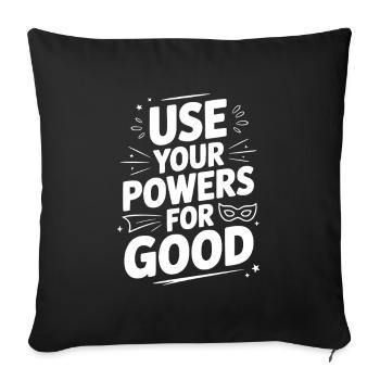 Utilisez vos pouvoirs pour le bien - Housse de coussin décorative 45 x 45 cm - noir - Devant