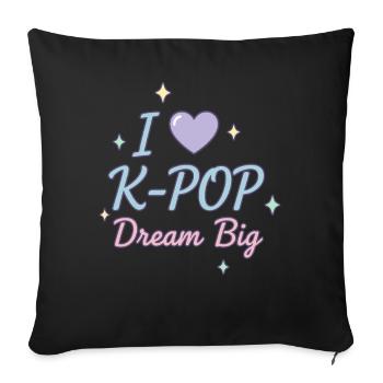 I Love K-Pop Dream Big Cute Korean Music Fan - Sofa pillowcase 17,3'' x 17,3'' (45 x 45 cm) - black - Front