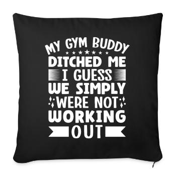 Powerlifting Bodybuilder Gym Buddy Ditched Me Gym - Sofa pillowcase 17,3'' x 17,3'' (45 x 45 cm) - black - Front