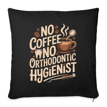 Orthodontie sans café sans soins dentaires Amateur du café - Housse de coussin décorative 45 x 45 cm - noir - Devant