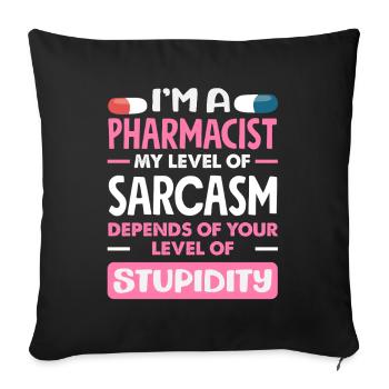 My level of sarcasm pharmacist - Sofa pillowcase 17,3'' x 17,3'' (45 x 45 cm) - black - Front