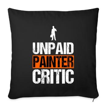 Unpaid Painter Critic Funny Handyman Decorator - Sofa pillowcase 17,3'' x 17,3'' (45 x 45 cm) - black - Front