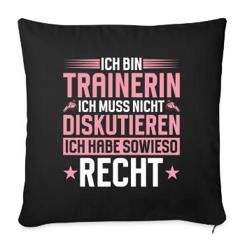 Trainerin Muss Nicht Diskutieren - Sofakissenbezug 45 x 45 cm - Schwarz - Vorne
