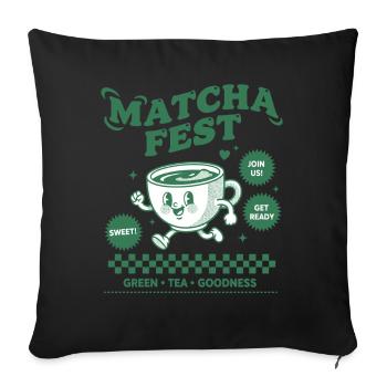 Matcha Fest Green Tea Goodness Funny Matcha Tea - Sofa pillowcase 17,3'' x 17,3'' (45 x 45 cm) - black - Front