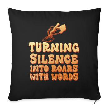 Turning Silence Into Roars with Words - Sofa pillowcase 17,3'' x 17,3'' (45 x 45 cm) - black - Front