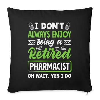 Enjoy being a retired pharmacist - Sofa pillowcase 17,3'' x 17,3'' (45 x 45 cm) - black - Front