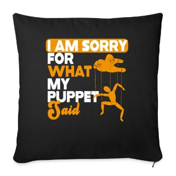 I Am Sorry For What My Puppet Said - Sofa pillowcase 17,3'' x 17,3'' (45 x 45 cm) - black - Front