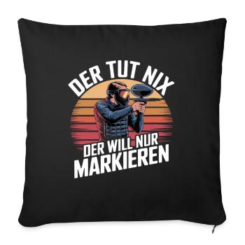  Der Tut Nix Der Will Nur Markieren Lustiger - Sofakissenbezug 45 x 45 cm - Schwarz - Vorne