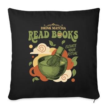 Buvez du matcha, lisez des livres, élevez votre rituel matcha - Housse de coussin décorative 45 x 45 cm - noir - Devant