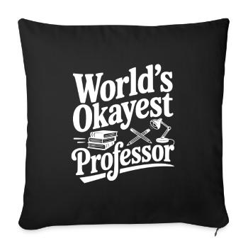 World's Okayest Professor - Sofa pillowcase 17,3'' x 17,3'' (45 x 45 cm) - black - Front
