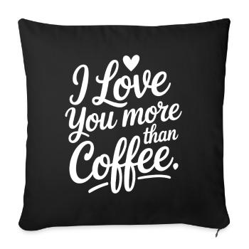 I Love You More Than Coffee - Sofa pillowcase 17,3'' x 17,3'' (45 x 45 cm) - black - Front