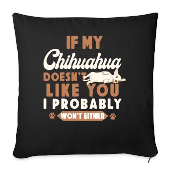 Chihuahua Chihuahueño If My - Sofa pillowcase 17,3'' x 17,3'' (45 x 45 cm) - black - Front