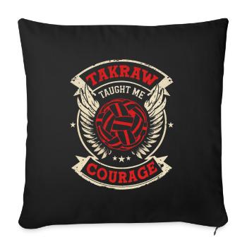 Sepak Takraw Taught Me Courage - Sofa pillowcase 17,3'' x 17,3'' (45 x 45 cm) - black - Front