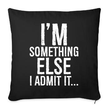 I'm something else I admit it - Sofakissenbezug 45 x 45 cm - Schwarz - Vorne