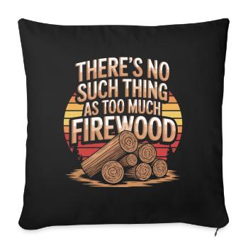 Il n’existe pas de trop de bois de chauffage - Housse de coussin décorative 45 x 45 cm - noir - Devant