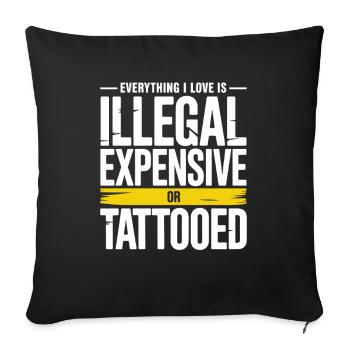 Everything I Love Is Tattooed Tätowiert Tattoo - Sofa pillowcase 17,3'' x 17,3'' (45 x 45 cm) - black - Front