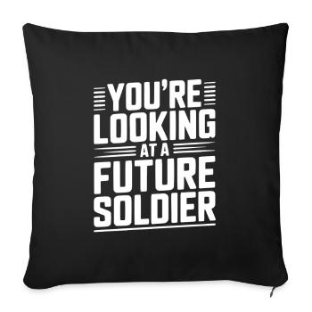 Du schaust auf einen zukünftigen Soldaten - Sofakissenbezug 45 x 45 cm - Schwarz - Vorne