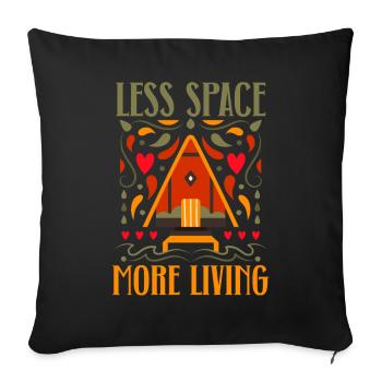Tiny House Less Space More Living - Sofa pillowcase 17,3'' x 17,3'' (45 x 45 cm) - black - Front
