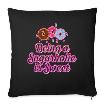 Ein Sugarholic zu sein ist süß - Sofakissenbezug 45 x 45 cm - Schwarz - Vorne