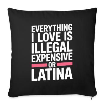 Tout ce que j’aime est illégal, cher ou latina - Housse de coussin décorative 45 x 45 cm - noir - Devant