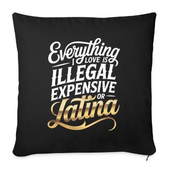 Tout ce que j’aime est illégal, cher ou latina - Housse de coussin décorative 45 x 45 cm - noir - Devant