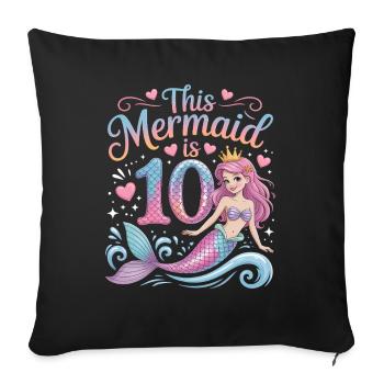 Mermaid 10th Birthday 10 Years - Sofa pillowcase 17,3'' x 17,3'' (45 x 45 cm) - black - Front