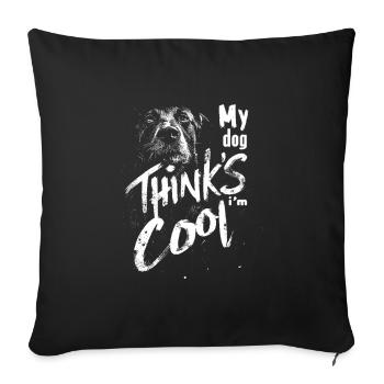 My dog thinks I'm cool - Sofa pillowcase 17,3'' x 17,3'' (45 x 45 cm) - black - Front