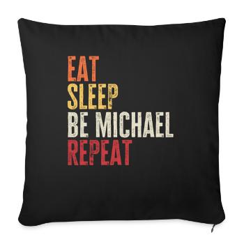 Eat Sleep Be Michael Repeat Retro Name - Sofa pillowcase 17,3'' x 17,3'' (45 x 45 cm) - black - Front