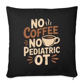 Pediatric OT No Coffee No Fine Motor Coffee Lover - Sofakissenbezug 45 x 45 cm - Schwarz - Vorne