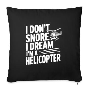 I Don't Snore I Dream I'm a Helicopter - Sofa pillowcase 17,3'' x 17,3'' (45 x 45 cm) - black - Front
