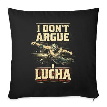 Lucha Libre Luchador I Dont Argue I Lucha - Sofakissenbezug 45 x 45 cm - Schwarz - Vorne