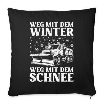 Winterdienst WEG MIT DEM WINTER WEG MIT DEM SCHNEE - Sofakissenbezug 45 x 45 cm - Schwarz - Vorne