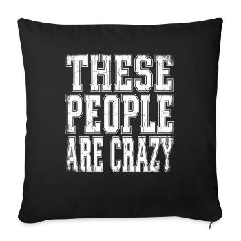These People Are Crazy - Sofakissenbezug 45 x 45 cm - Schwarz - Vorne