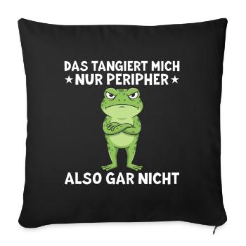 That only affects me peripherally Funny saying - Sofa pillowcase 17,3'' x 17,3'' (45 x 45 cm) - black - Front
