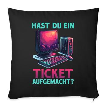 IT Support DID YOU OPEN A TICKET Funny - Sofa pillowcase 17,3'' x 17,3'' (45 x 45 cm) - black - Front