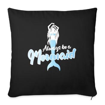 Always Be a Mermaid Inspirational Quote Design - Sofa pillowcase 17,3'' x 17,3'' (45 x 45 cm) - black - Front
