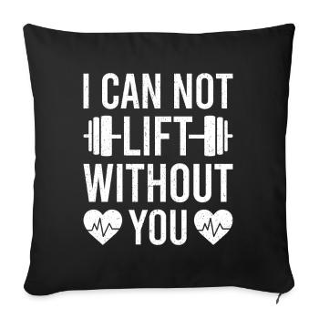Powerlifting Bodybuilder I Can Not Lift Without - Sofa pillowcase 17,3'' x 17,3'' (45 x 45 cm) - black - Front