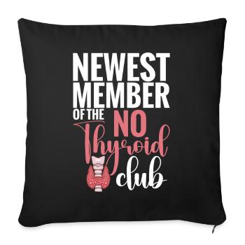  Newest Member Of No Thyroid Club Post Thyroid - Sofa pillowcase 17,3'' x 17,3'' (45 x 45 cm) - black - Front
