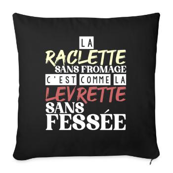 Raclette ohne Käse ohne Versohlung - Sofakissenbezug 45 x 45 cm - Schwarz - Vorne