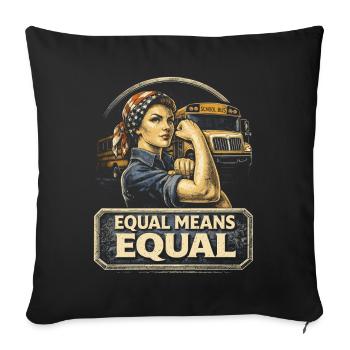Feminismus Feministin Feminist Equal Means Equal - Sofakissenbezug 45 x 45 cm - Schwarz - Vorne