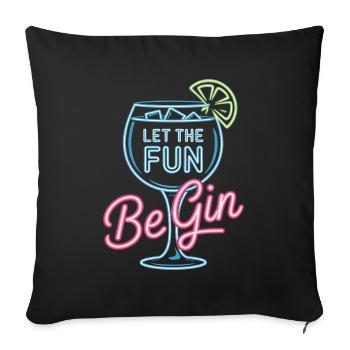 Gin Let The Fun Be Gin & Tonic Lover Party Gin - Sofa pillowcase 17,3'' x 17,3'' (45 x 45 cm) - black - Front