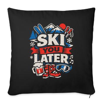 Ski You Later - Wintersport Après Ski - Sofakissenbezug 45 x 45 cm - Schwarz - Vorne