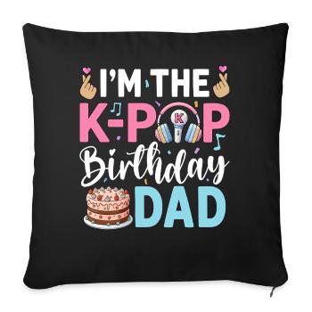 I'm The K-Pop Birthday Dad - Sofa pillowcase 17,3'' x 17,3'' (45 x 45 cm) - black - Front
