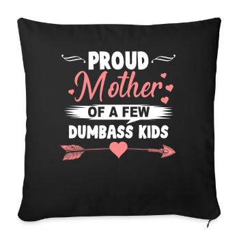 Proud Mom of Dumbass Kids Funny Mom Shirt - Sofa pillowcase 17,3'' x 17,3'' (45 x 45 cm) - black - Front