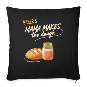 sourdough Bread Baking Baker Mama Makes The Dough - Sofa pillowcase 17,3'' x 17,3'' (45 x 45 cm) - black - Front
