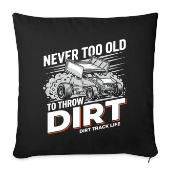 Never Too Old To Throw Dirt - Sofakissenbezug 45 x 45 cm - Schwarz - Vorne