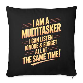 Multitasker Sprüche Sarkasmus Bürohumor Geschenk - Sofakissenbezug 45 x 45 cm - Schwarz - Vorne