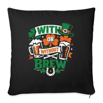 Avec ou sans Brew | La Saint-Patrick - Housse de coussin décorative 45 x 45 cm - noir - Devant